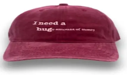 I Need A HUGe amount of money	Burgundy 